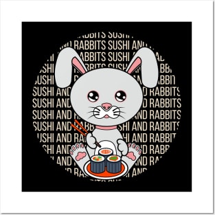 All i need is sushi and rabbits Posters and Art